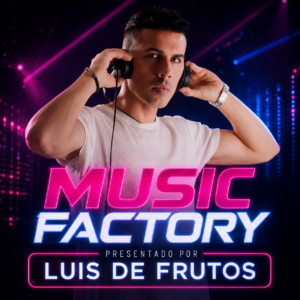 MUSIC FACTORY URBAN-DANCE-LATINO CON el dj LUIS DE FRUTOS